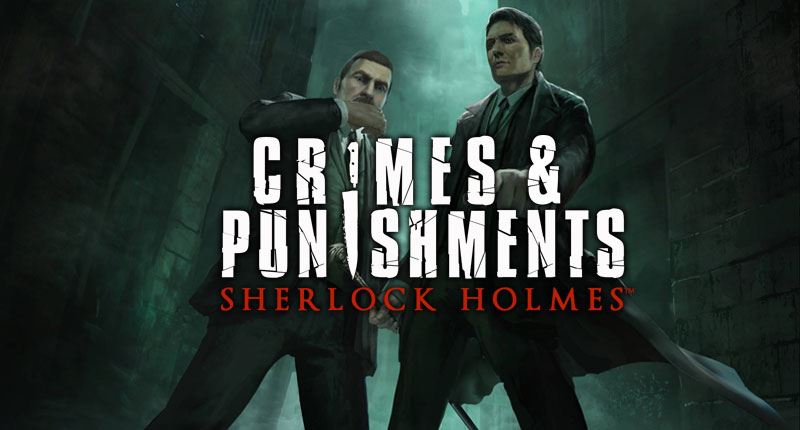 Sherlock Holmes: Crimes & Punishments