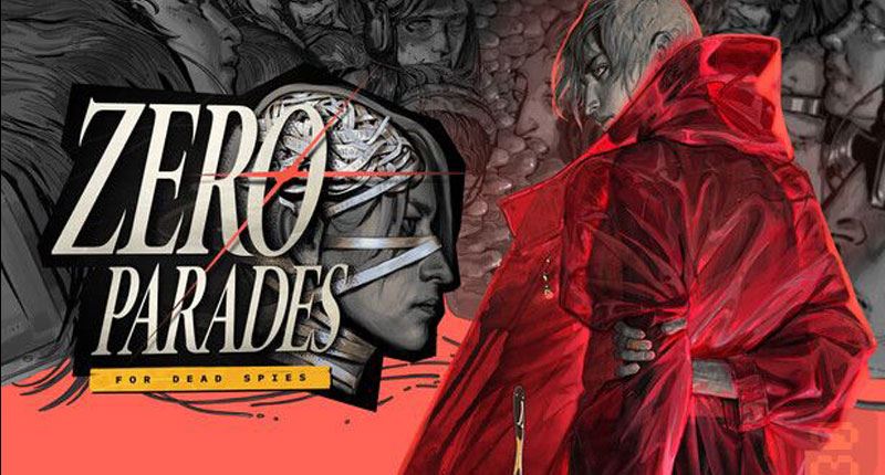 ZERO PARADES: For Dead Spies